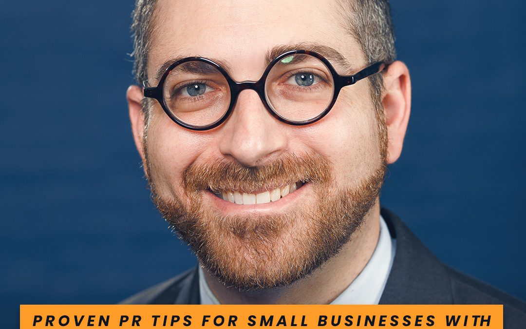 Proven PR Tips for Small Businesses with Joshua Kail