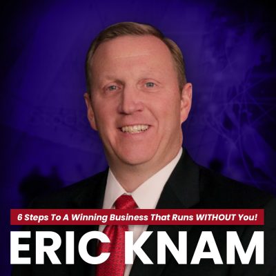 6 Steps To A Winning Business That Runs WITHOUT You!